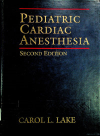 PEDIATRIC CARDIAC ANESTHESIA , SECOND EDITION