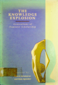 THE KNOWLEDGE EXPLOSION: Generations of Feminist Scholarship