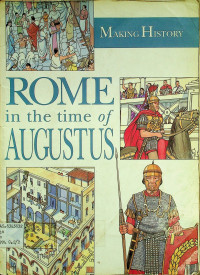 MAKING HISTORY ROME in the time of AUGUSTUS