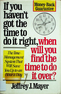 If you haven't got the time to do it right, when will you find the time to do it over?