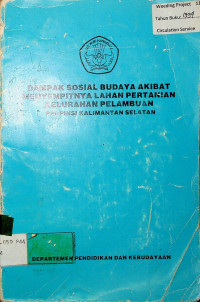 DAMPAK SOSIAL BUDAYA AKIBAT MENYEMPITNYA LAHAN PERTANIAN KELURAHAN PELAMBUAN PROPINSI KALIMANTAN SELATAN