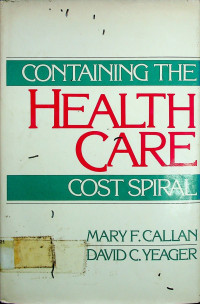 CONTAINING THE HEALTH CARE COST SPIRAL