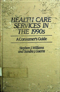 HEALTH CARE SERVICES IN THE 1990S; A Consumers Guide