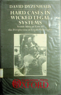 HARD CASES IN WICKED LEGAL SYSTEMS: South African Law in the Perspective of Legal Philosophy