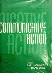 COMMUNICATIVE ACTION: Essay on Jurgen Habermas's The Theory of Communicative Action