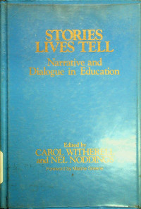 STORIES LIVES TELL: Narrative and Dialogue in Education