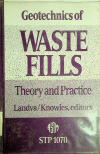 Geotechnics of WASTE FILLS-Theory and Practice