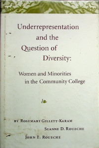 Underrepresentation and the Question of Diversity: Women and Minorities in the Community College