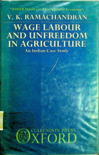 WAGE LABOUR AND UNFREEDOM IN AGRICULTURE; An Indian Case Study