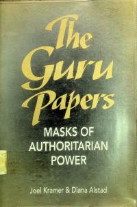 The Guru Papers: MASKS OF AUTHORITARIAN POWER