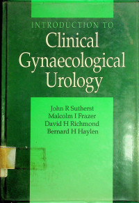 INTRODUCTION TO Clinical Gynaecological Urology