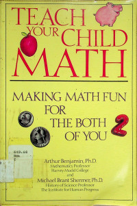 TEACH YOUR CHILD MATH: MAKING MATH FUN FOR THE BOTH OF YOU