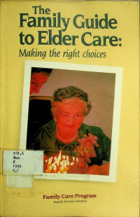 The Family Guide to Elder Care; Making the right choices