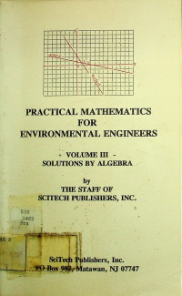 PRACTICAL MATHEMATICS FOR ENVIRONMENTAL ENGINEERS VOLUME III SOLUTIONS BY ALGEBRA