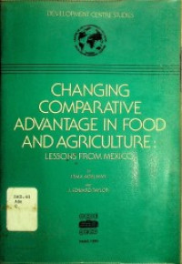 CHANGING COMPARATIVE ADVANTAGE IN FOOD AND AGRICULTURE ; LESSONS FROM MEXICO