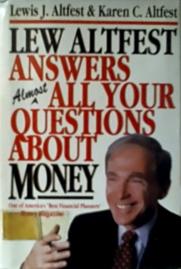 LEW ALTFEST ANSWERS Almost ALL YOUR QUESTIONS ABOUT MONEY