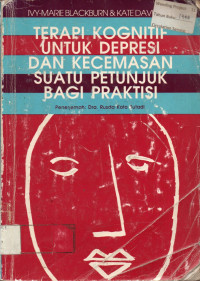 TERAPI KOGNITIF UNTUK DEPRESI DAN KECEMASAN SUATU PETUNJUK BAGI PRAKTISI