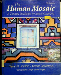 The Human Mosaic; A Thematic Introduction to Cultural Geography Fifth Edition