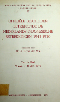 OFFICIELE BESCHEIDEN BETREFFENDE DE NEDERLANDS-INDONESISCHE BETREKKINGEN 1945-1950