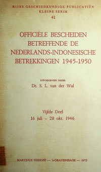 OFFICIELE BESCHEIDEN BETREFFENDE DE NEDERLANDS-INDONESISCHE BETREKKINGEN 1945-1950