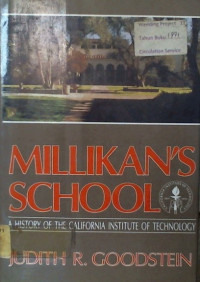 Image of MILLIKAN'S SCHOOL; A HISTORY OF THE CALIFORNIA INSTITUTE OF TECHNOLOGY