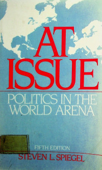 AT ISSUE: POLITICS IN THE WORLD ARENA