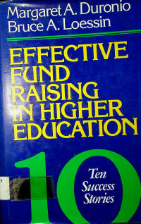 EFFECTIVE FUND RAISING I HIGHER EDUCATION: Ten Success Stories