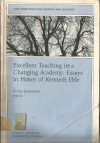 Excellent Teaching in a Changing Academy: Essays in Honor of Kenneth Eble NUMBER 44, WINTER 1990