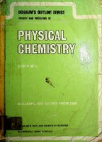 THEORY AND PROBLEMS OF PHYSICAL CHEMISTRY , INCLUDING 589 SOLVED PROBLEMS