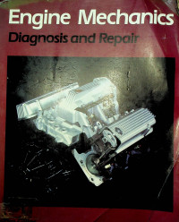 Engine Mechanics Diagnosis and Repair