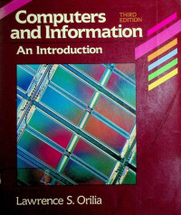 Computers and Information: An Introduction, THIRD EDITION