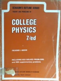 SCHAUM' S OUTLINE OF THEORY AND PROBLEMS of COOLEGE PHYSICS 7/ed