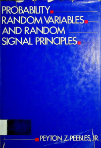 PROBABILITY, RANDOM VARIABLES, AND RANDOM SIGNAL PRINCIPLES