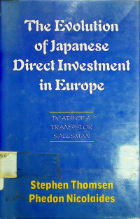 The Evolution of Japanese Direct Investment in Europe: DEATH OF A TRANSISTOR SALESMAN