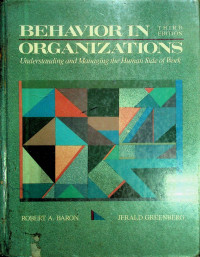 BEHAVIOR IN ORGANIZATIONS: Undestanding and Manging the Human Side of Work, THIRD EDITION