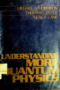 UNDERSTANDING MORE QUANTUM PHYSICS