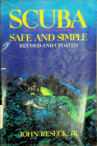 SCUBA SAFE AND SIMPLE, REVISED AND UPDATED