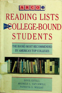 READING LISTS COLLEGE-BOUND STUDENTS: THE BOOKS MOST RECOMMENDED BY AMERICAS TOP COLLEGES