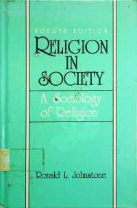RELIGION IN SOCIETY: A Sociology of Religion, FOURTH EDITION