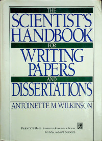 THE SCIENTIST'S HANDBOOK FOR WRITING PAPERS AND DISSERTATIONS