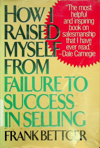 HOW I RAISED MYSELF FROM FAILURE TO SUCCESS IN SELLING