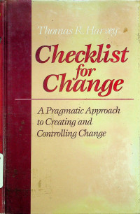 Checklist for Change: A Pragmatic Approach to Creating and Controlling Change