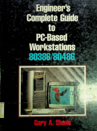 Engineer' s Complete Guide to PC- Based Workstations 80386/80486