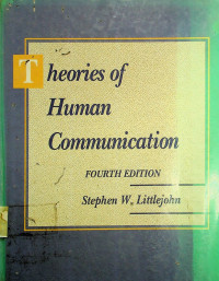 Theories of Human Communication, FOURTH EDITION