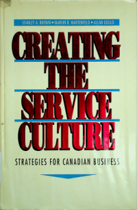 CREATING THE SERVICE CULTURE: STRATEGIES FOR CANADIAN BUSINESS