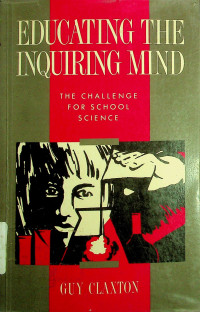 EDUCATING THE INQUIRING MIND: THE CHALLENGE FOR SCHOOL SCIENCE