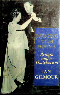 DANCING WITH DOGMA: Britain under Thatcherism