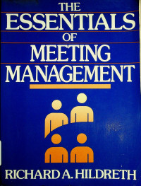 THE ESSENTIALS OF MEETING MANAGEMENT