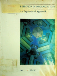 BEHAVIOR IN ORGANIZATIONS: An Experiential Approach, FIFTH EDITION