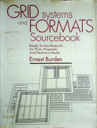 GRID systems and FORMATS Sourcebook; Ready-To-Use Material For Print, Projected, And Electronic Media
